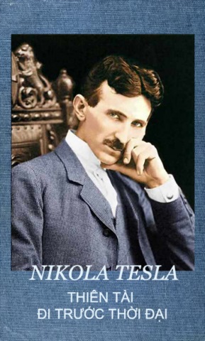 NIKOLA TESLA - THIEN TAI DI TRUOC THOI DAI